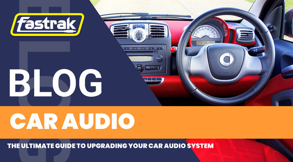 The Ultimate Guide to Upgrading Your Car Audio System