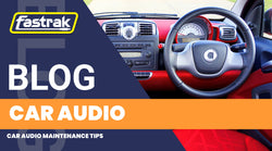 Car Audio Maintenance Tips