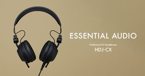 Essential Audio: Introducing the HDJ-CX professional on-ear DJ headphones
