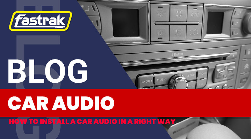 How to Install a Car Audio System the Right Way