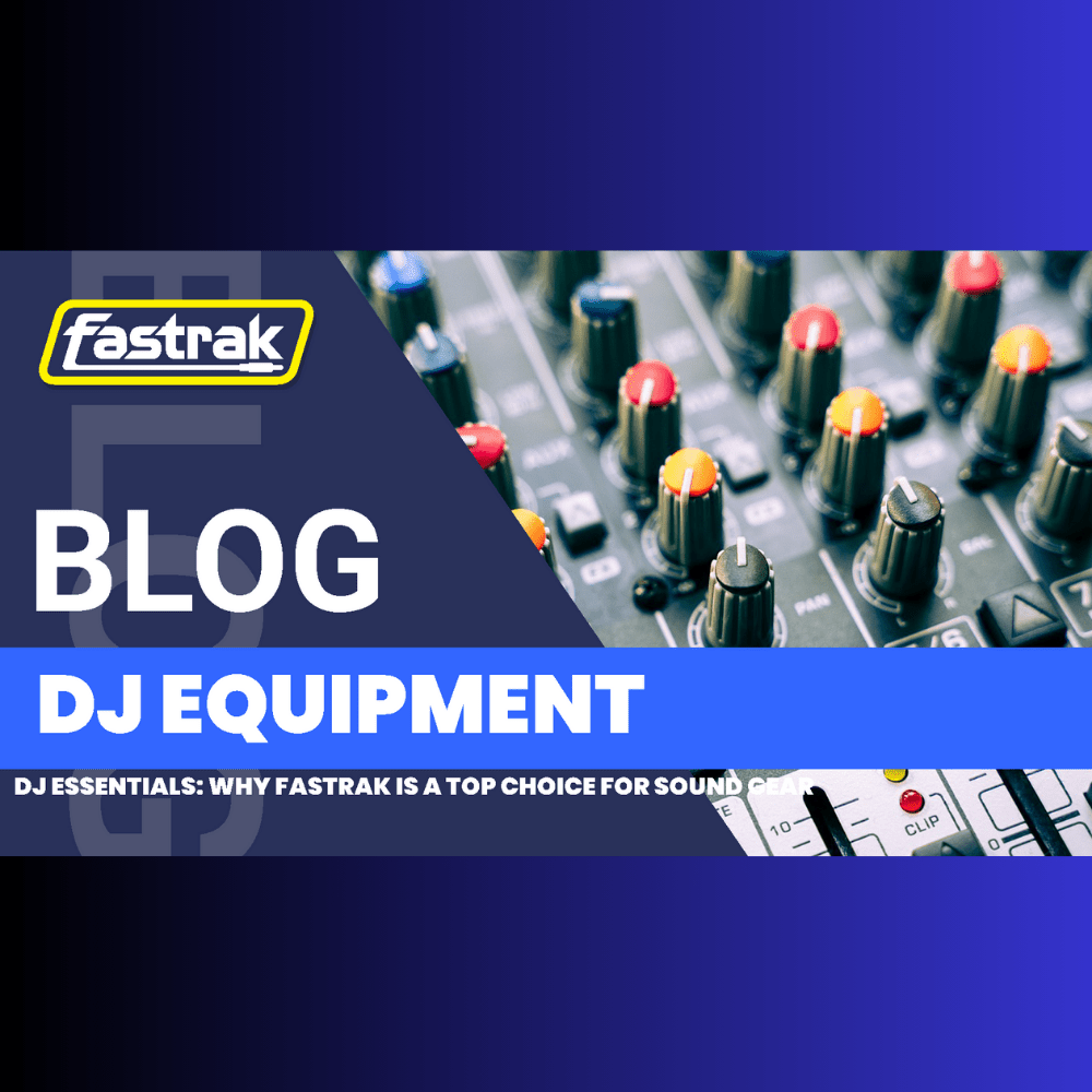 DJ Essentials: Why Fastrak Is a Top Choice for Sound Gear - Fastrak