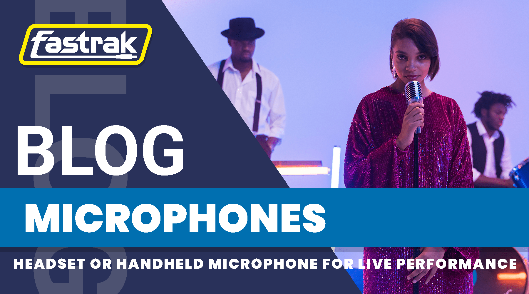 Headset or Handheld Microphone for Live Performance - Fastrak