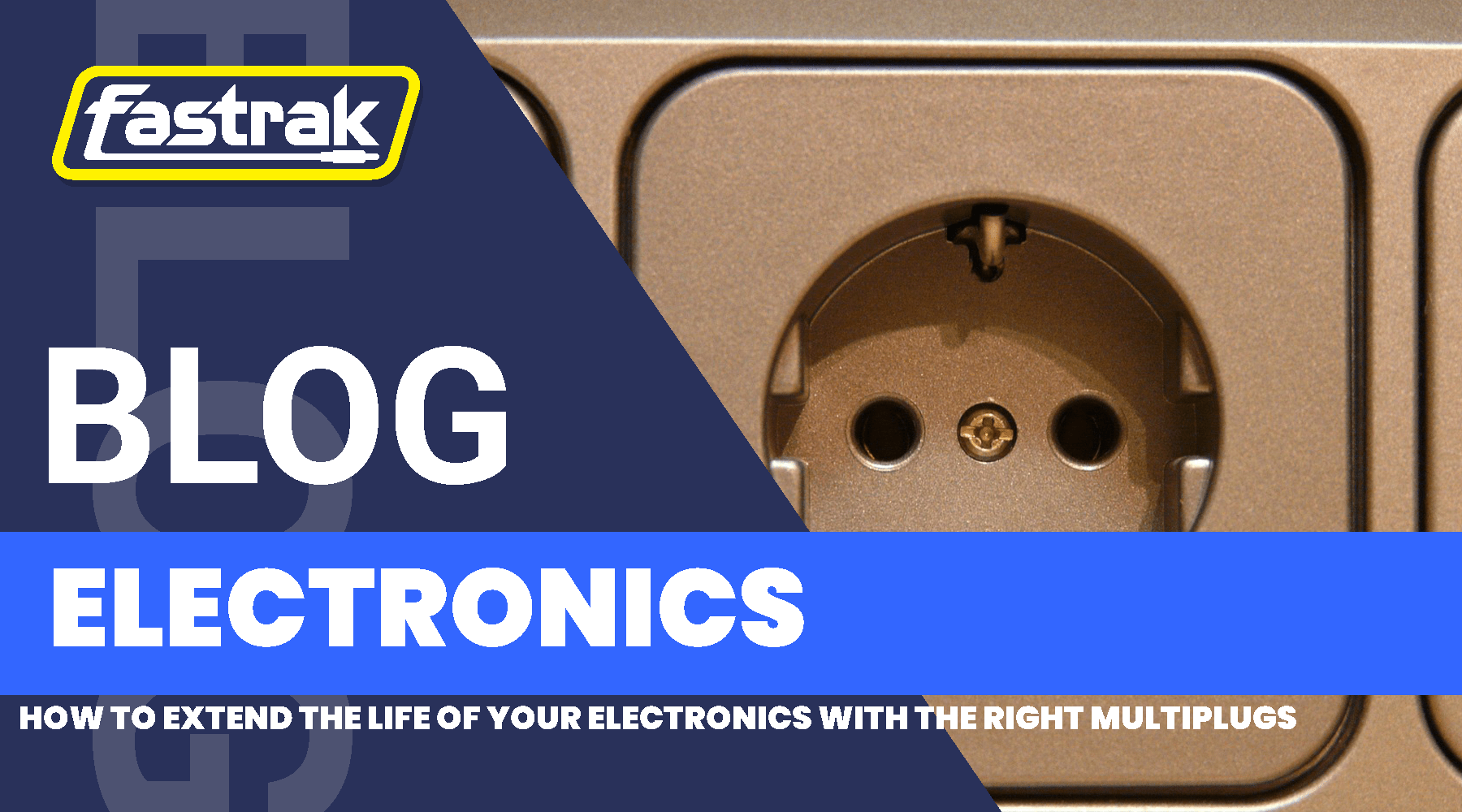 How to Extend the Life of Your Electronics with the Right Multiplugs - Fastrak