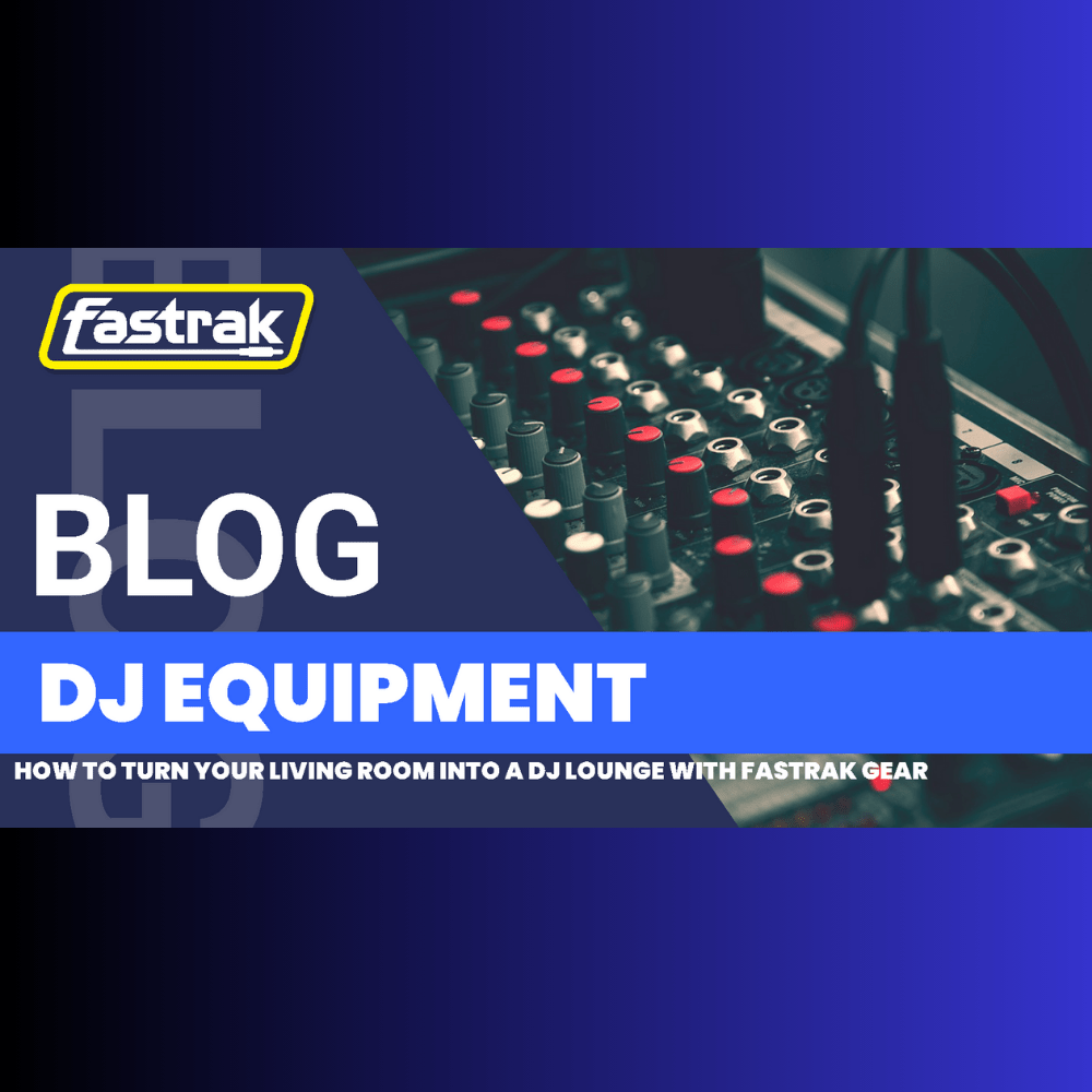 How to Turn Your Living Room into a DJ Lounge with Fastrak Gear - Fastrak