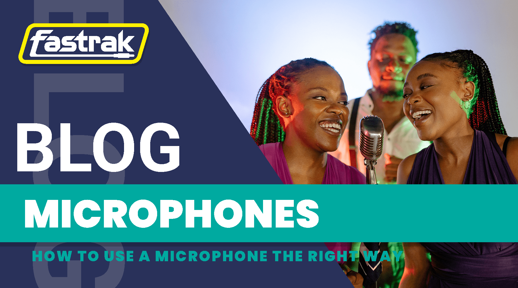 How to Use a Microphone the Right Way - Fastrak