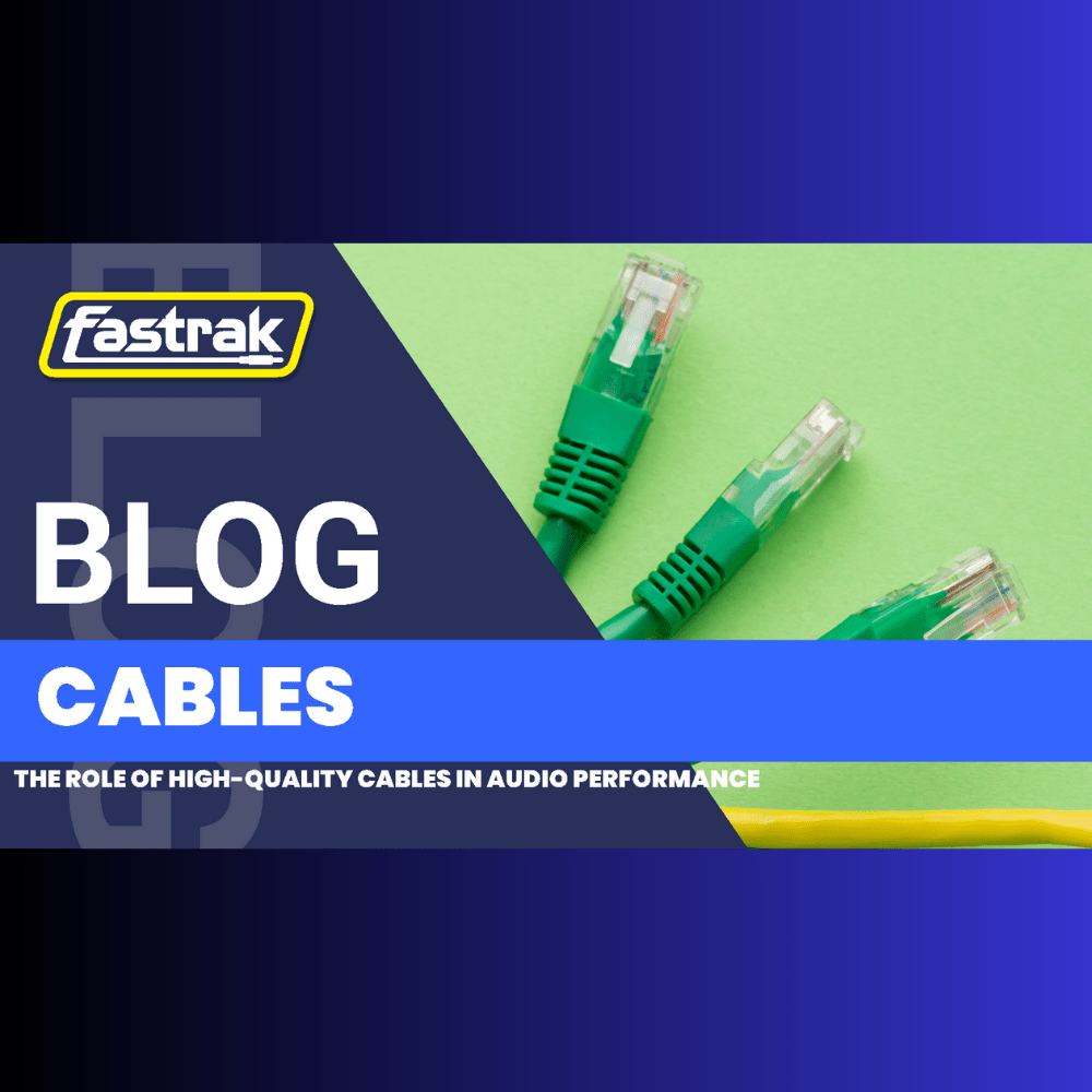 The Role of High-Quality Cables in Audio Performance - Fastrak