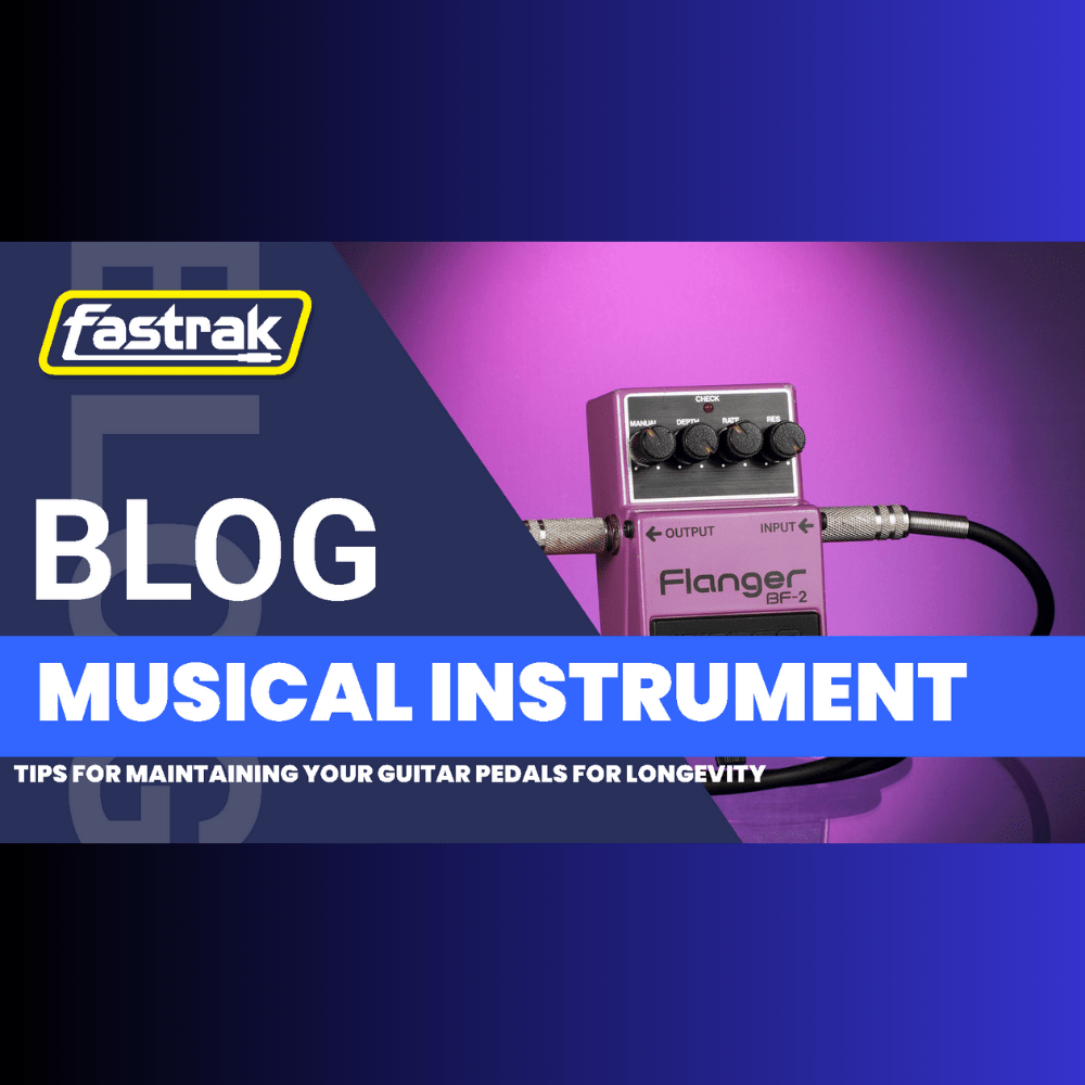 Tips for Maintaining Your Guitar Pedals for Longevity - Fastrak