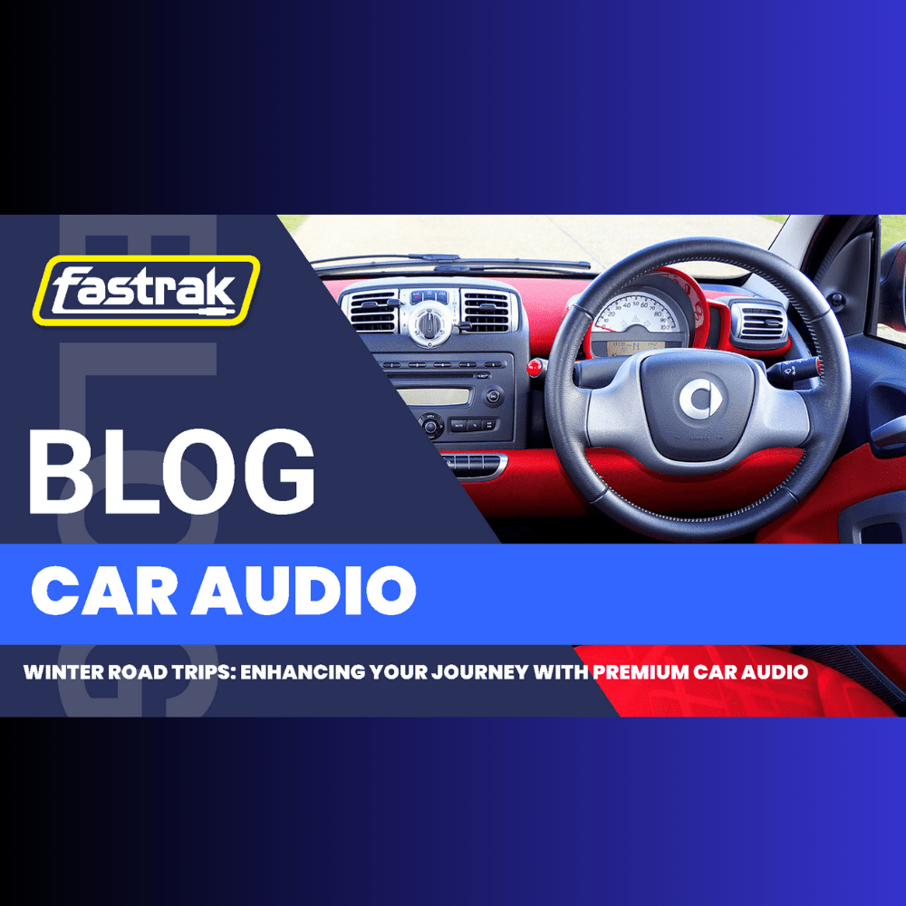Winter Road Trips: Enhancing Your Journey with Premium Car Audio - Fastrak